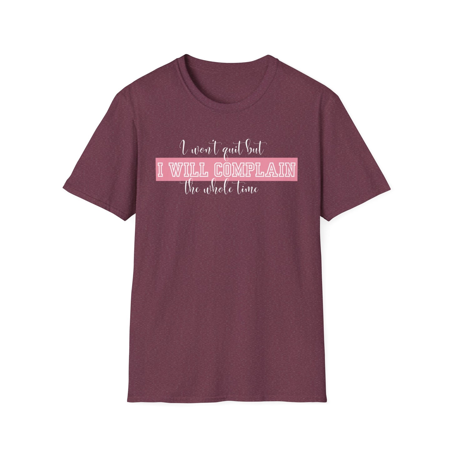 Funny Gym Unisex T-Shirt - I Won't Quit But I Will Complain
