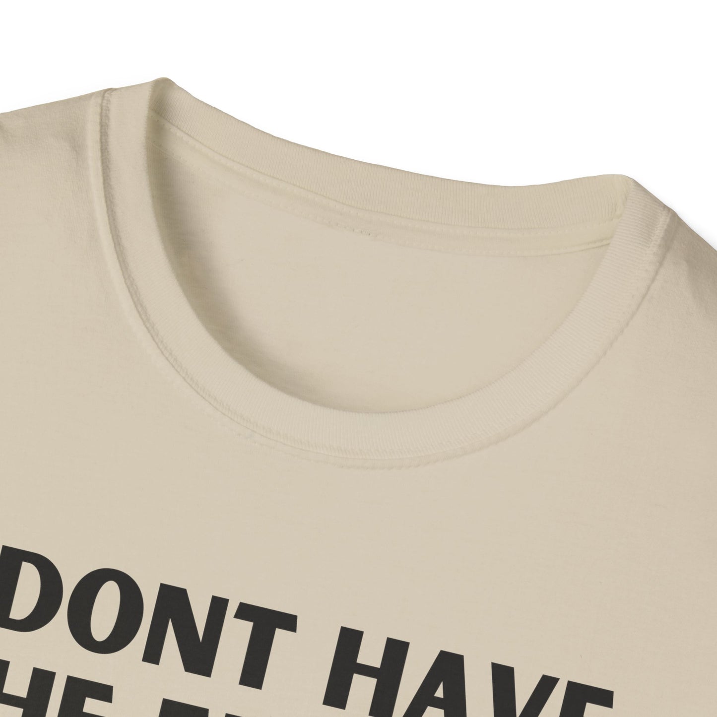 Unisex T-Shirt - I Dont Have the Energy to Deal with People Today
