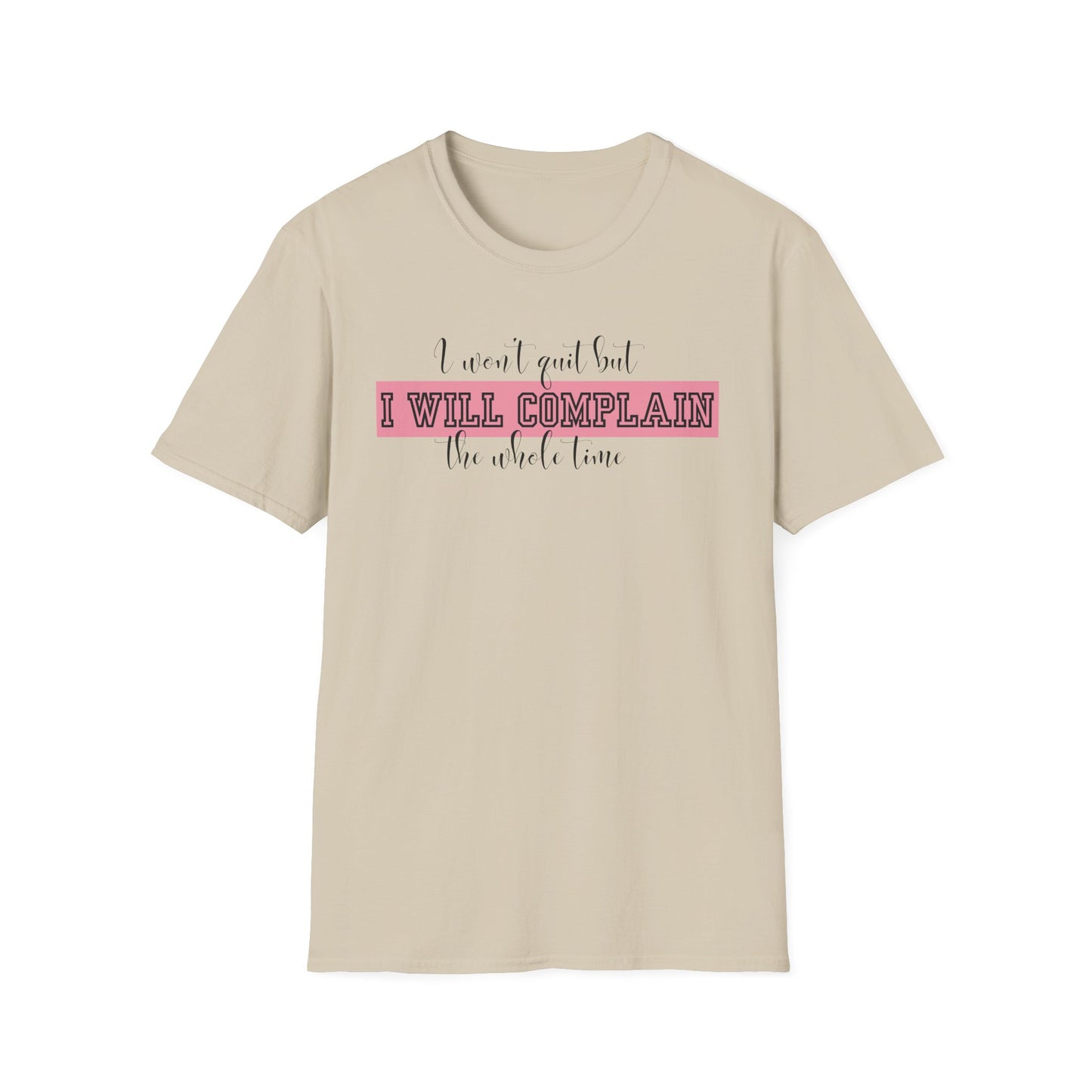Funny Gym Unisex T-Shirt - I Won't Quit But I Will Complain