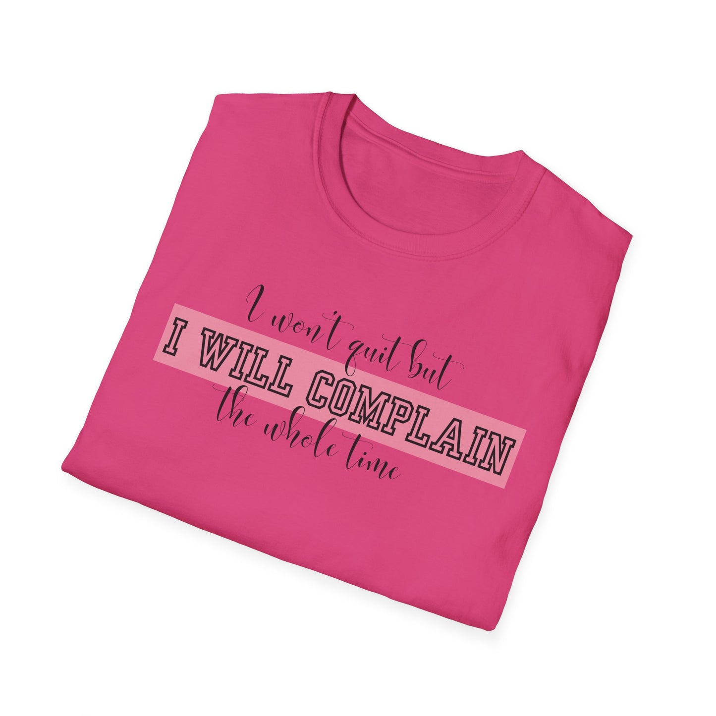 Funny Gym Unisex T-Shirt - I Won't Quit But I Will Complain