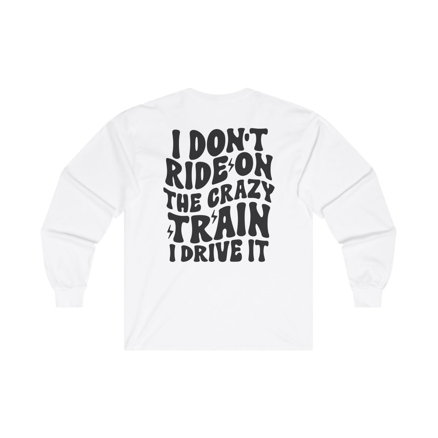 Funny Long Sleeve Tee for Women - 'I Don't Ride the Crazy Train, I Drive It'