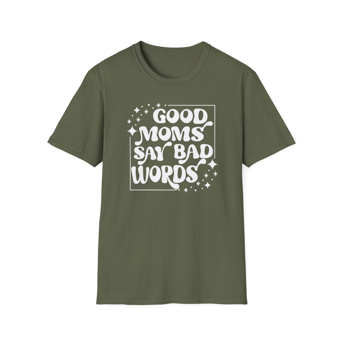 Funny Good Moms Say Bad Words Unisex T-Shirt