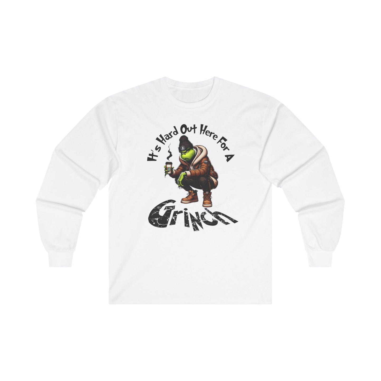 It's hard out here for a Grinch Christmas Long Sleeve Tee