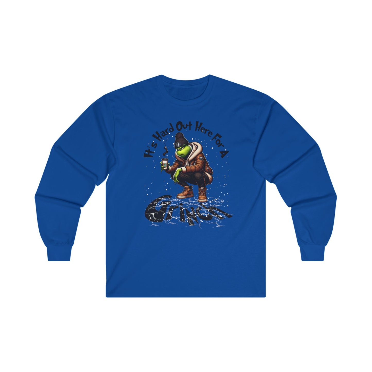 It's hard out here for a Grinch Christmas Long Sleeve Tee
