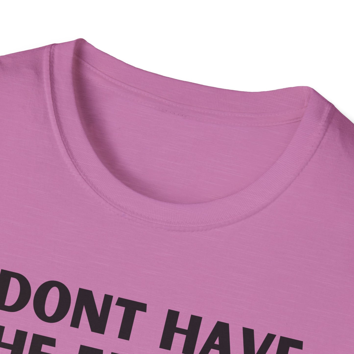 Unisex T-Shirt - I Dont Have the Energy to Deal with People Today