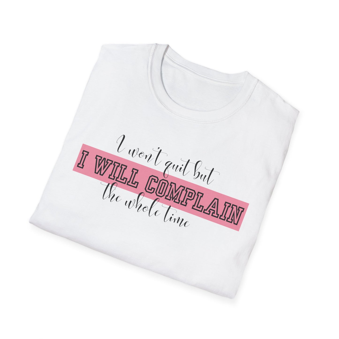 Funny Gym Unisex T-Shirt - I Won't Quit But I Will Complain