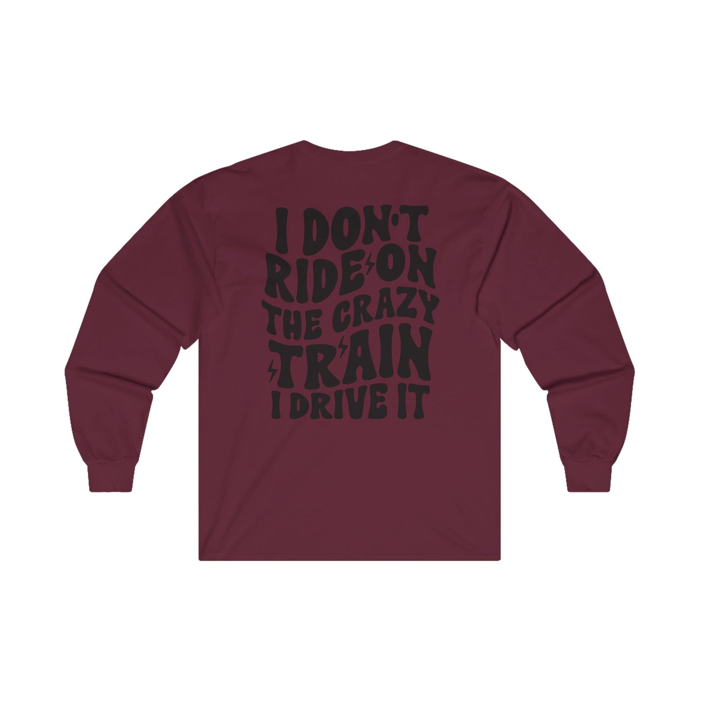 Funny Long Sleeve Tee for Women - 'I Don't Ride the Crazy Train, I Drive It'