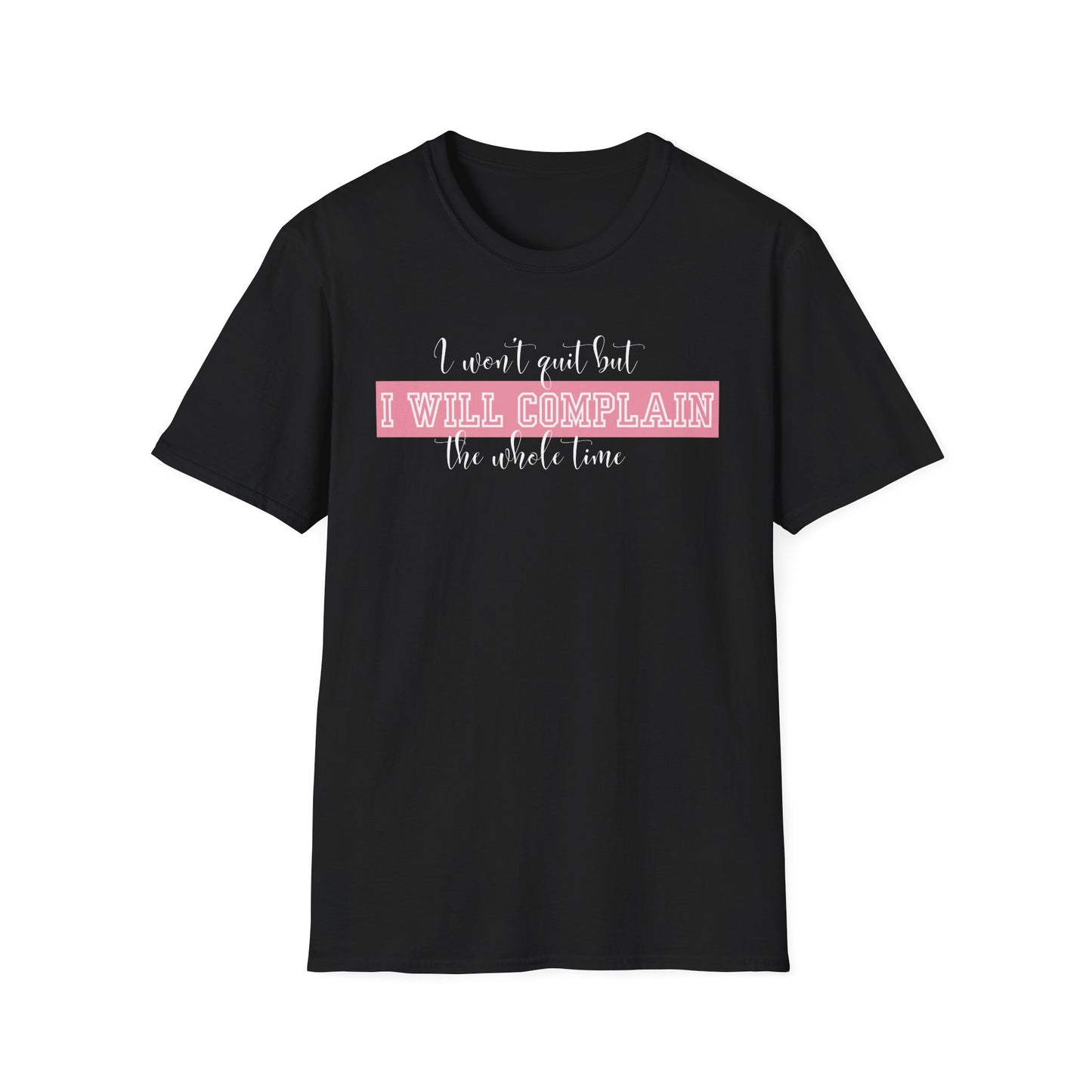 Funny Gym Unisex T-Shirt - I Won't Quit But I Will Complain