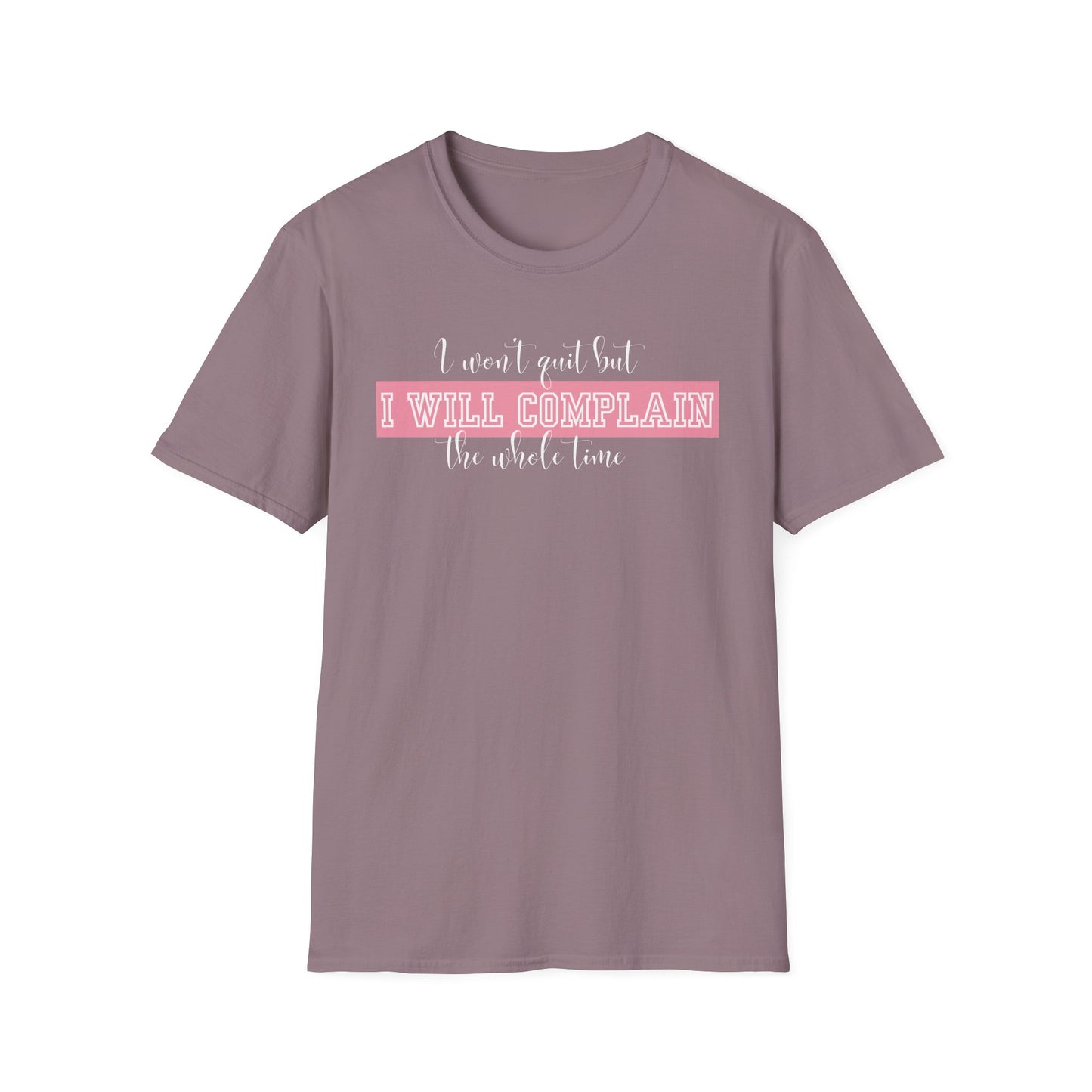 Funny Gym Unisex T-Shirt - I Won't Quit But I Will Complain