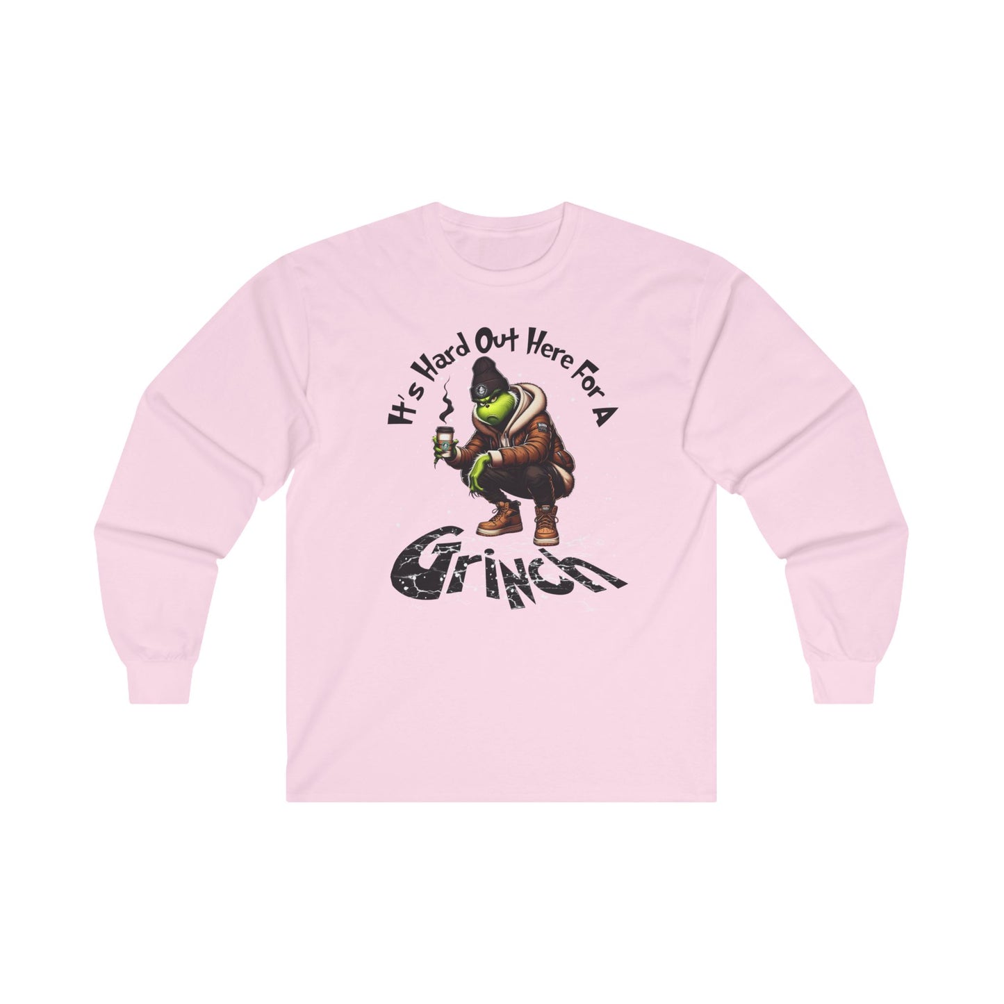 It's hard out here for a Grinch Christmas Long Sleeve Tee