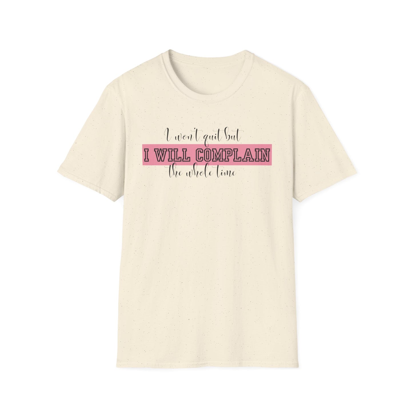Funny Gym Unisex T-Shirt - I Won't Quit But I Will Complain