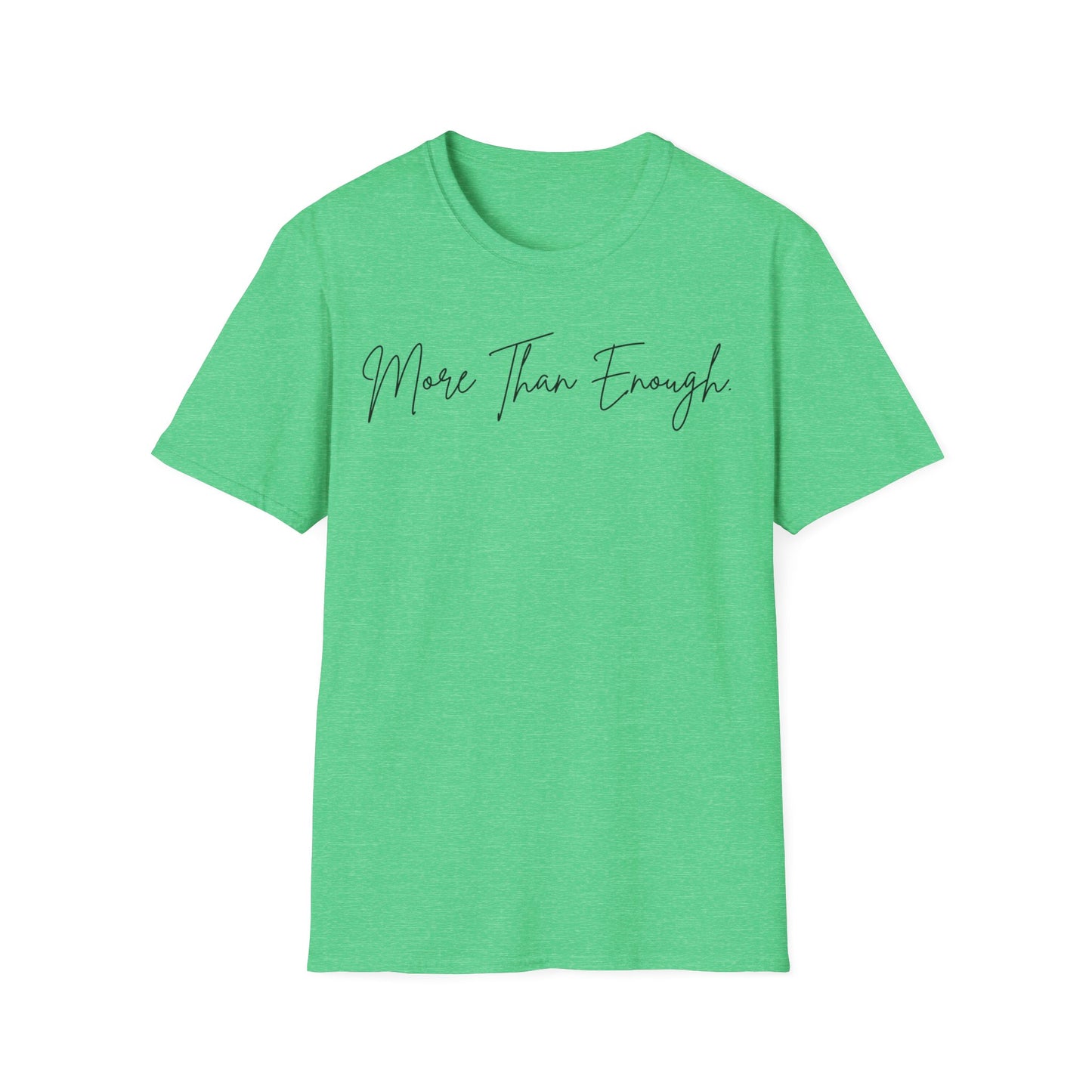 unisex more than enough Unisex Softstyle T-Shirt