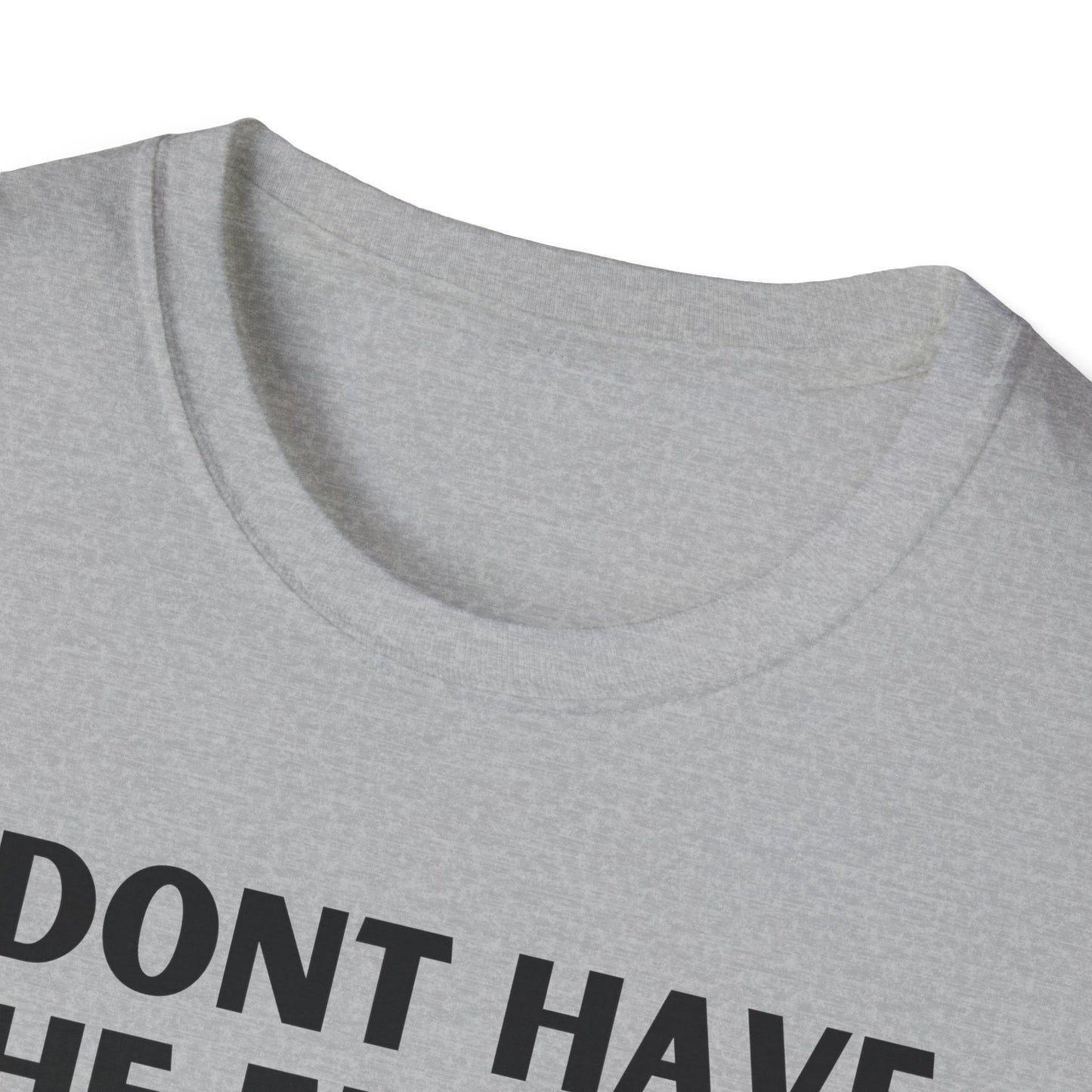 Unisex T-Shirt - I Dont Have the Energy to Deal with People Today