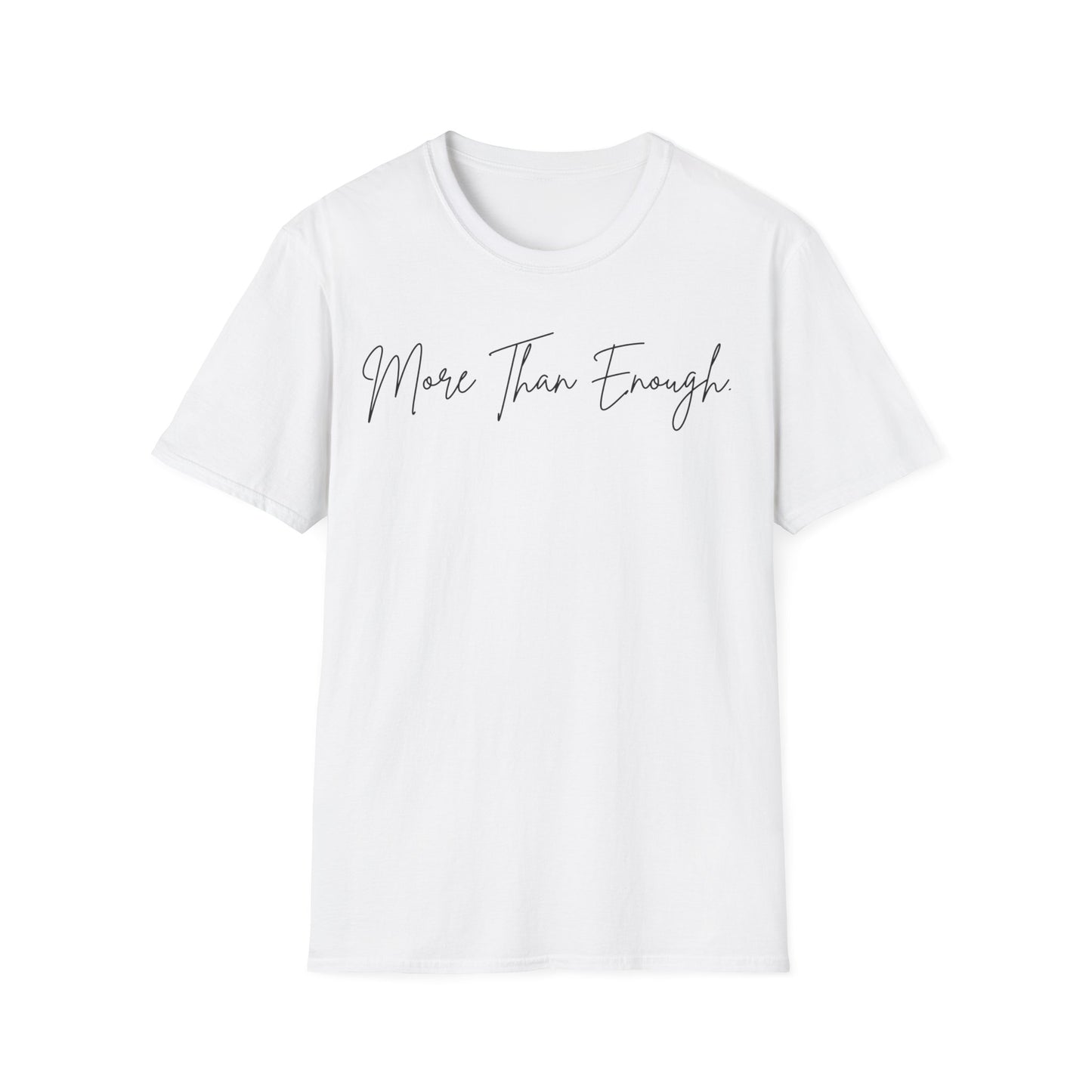unisex more than enough Unisex Softstyle T-Shirt
