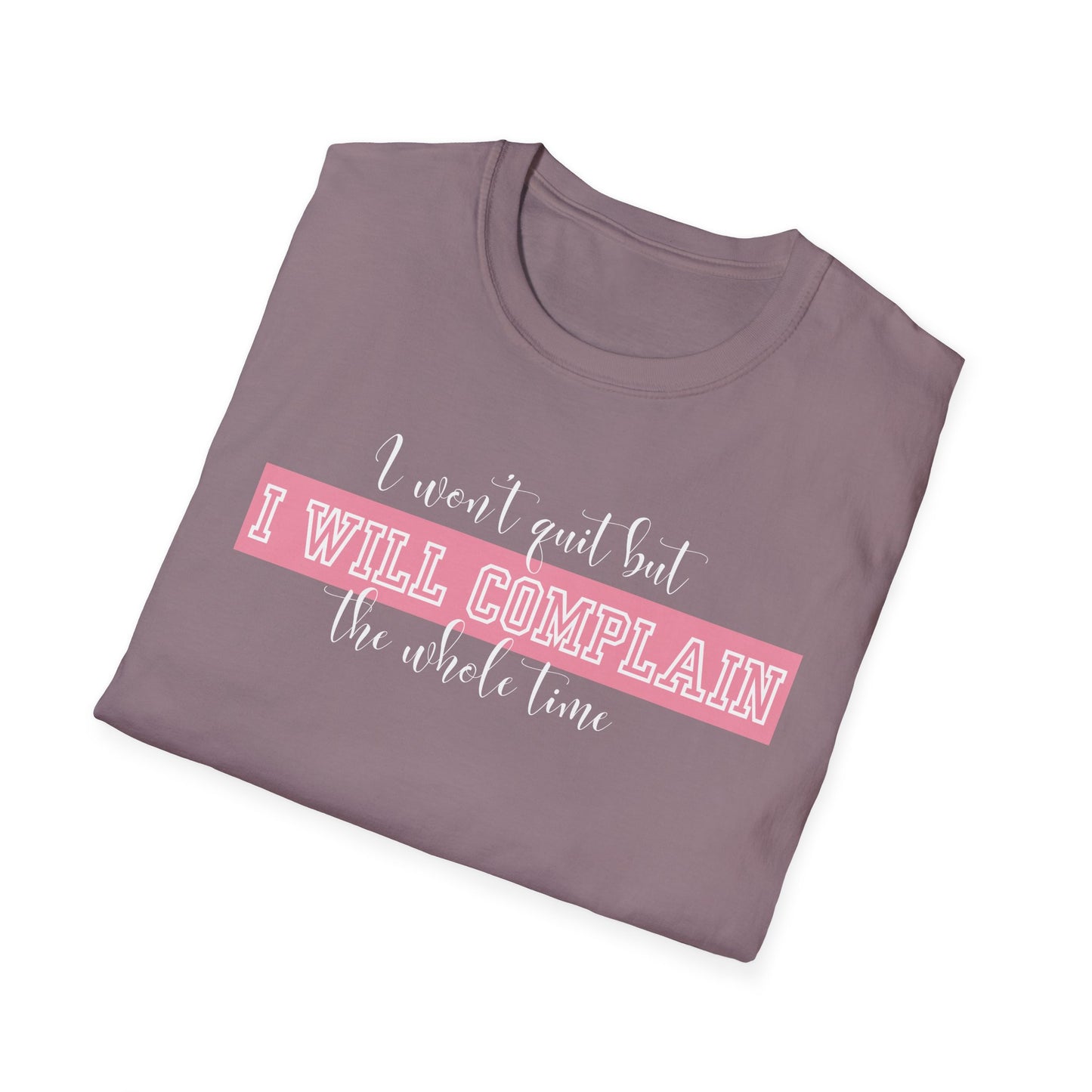 Funny Gym Unisex T-Shirt - I Won't Quit But I Will Complain