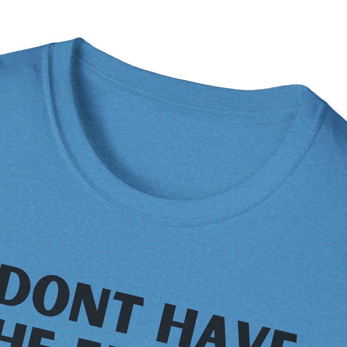 Unisex T-Shirt - I Dont Have the Energy to Deal with People Today