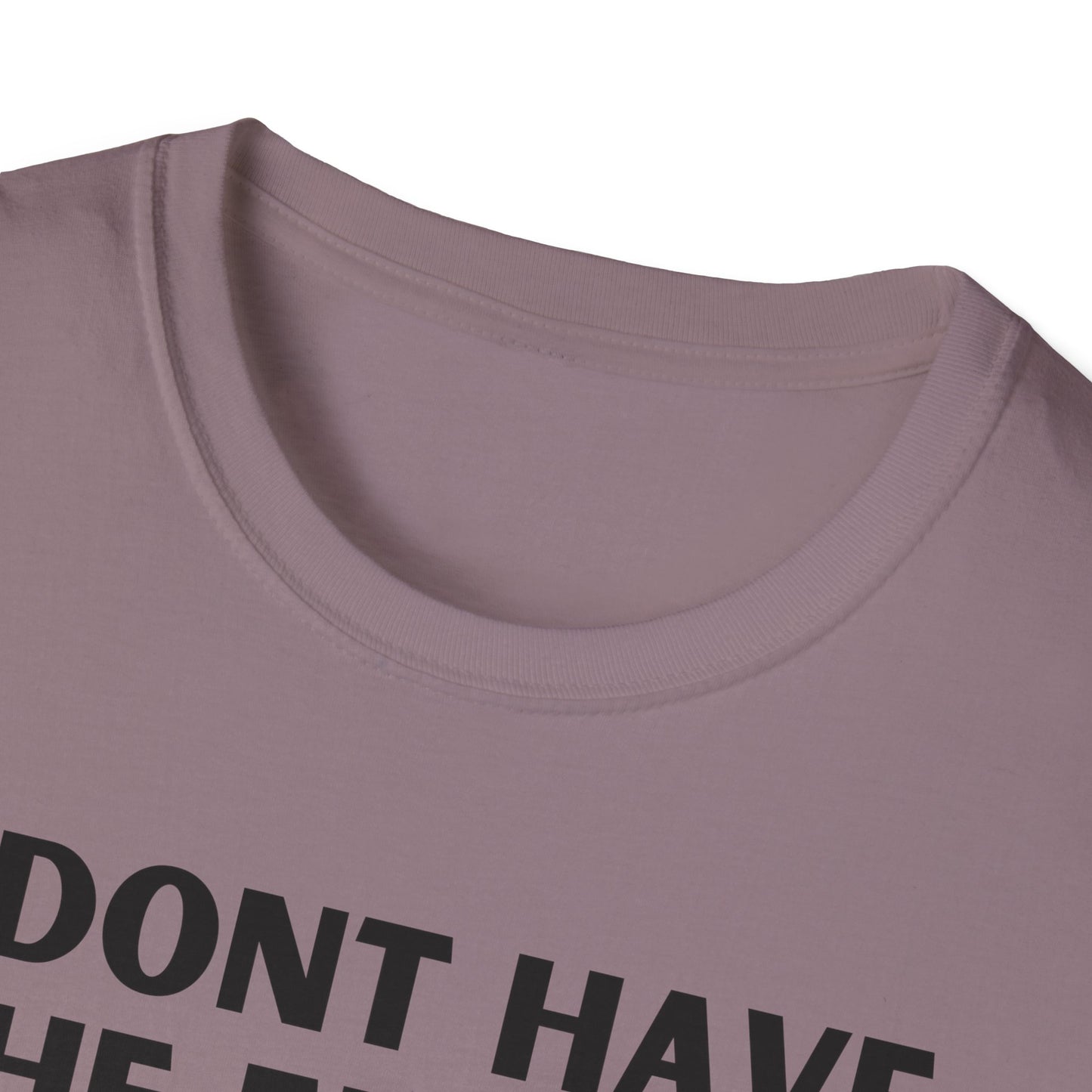 Unisex T-Shirt - I Dont Have the Energy to Deal with People Today