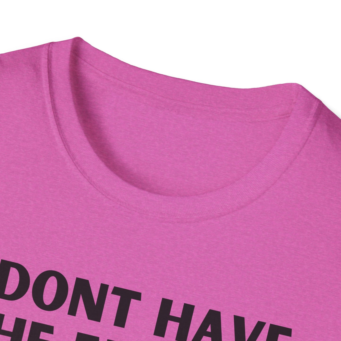 Unisex T-Shirt - I Dont Have the Energy to Deal with People Today