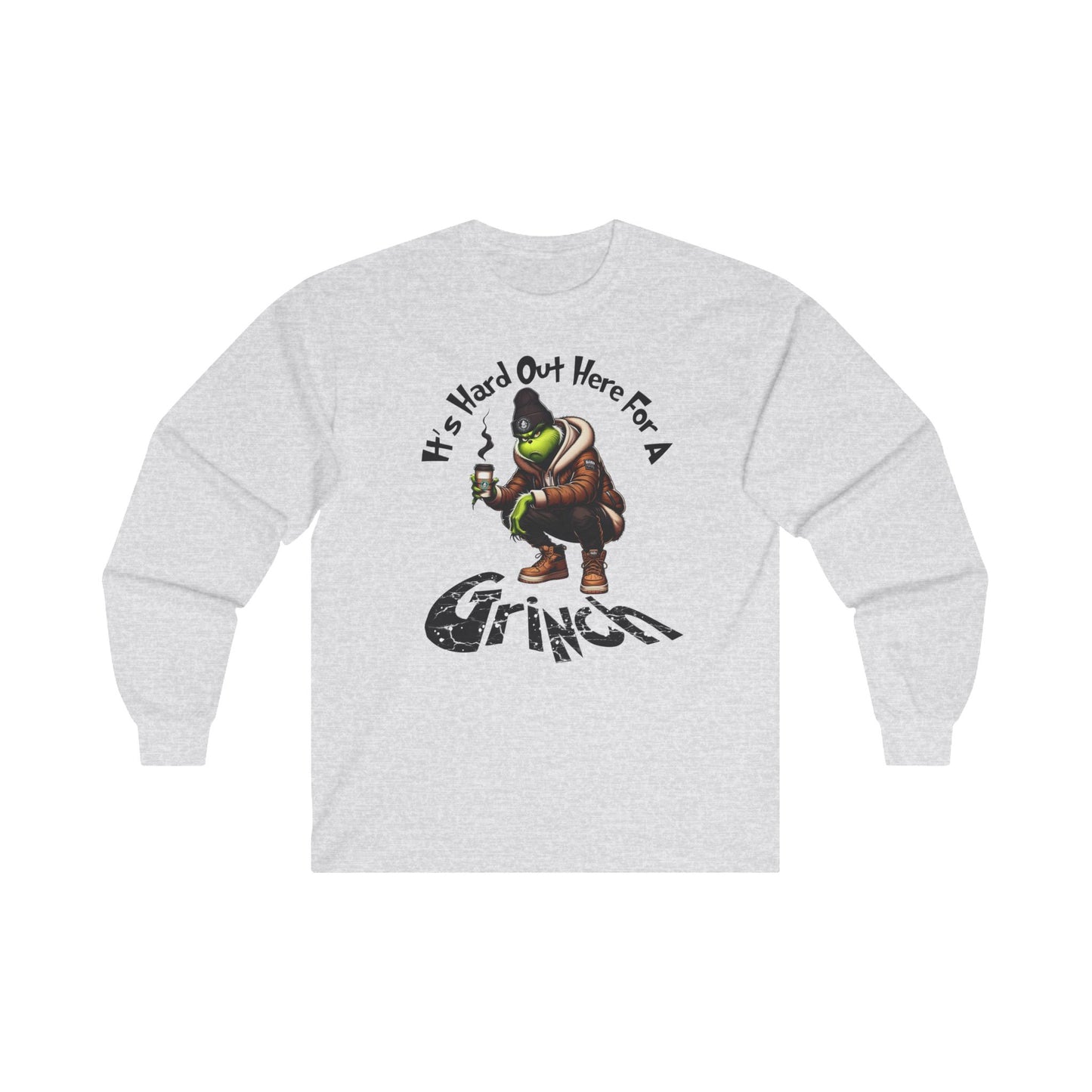 It's hard out here for a Grinch Christmas Long Sleeve Tee