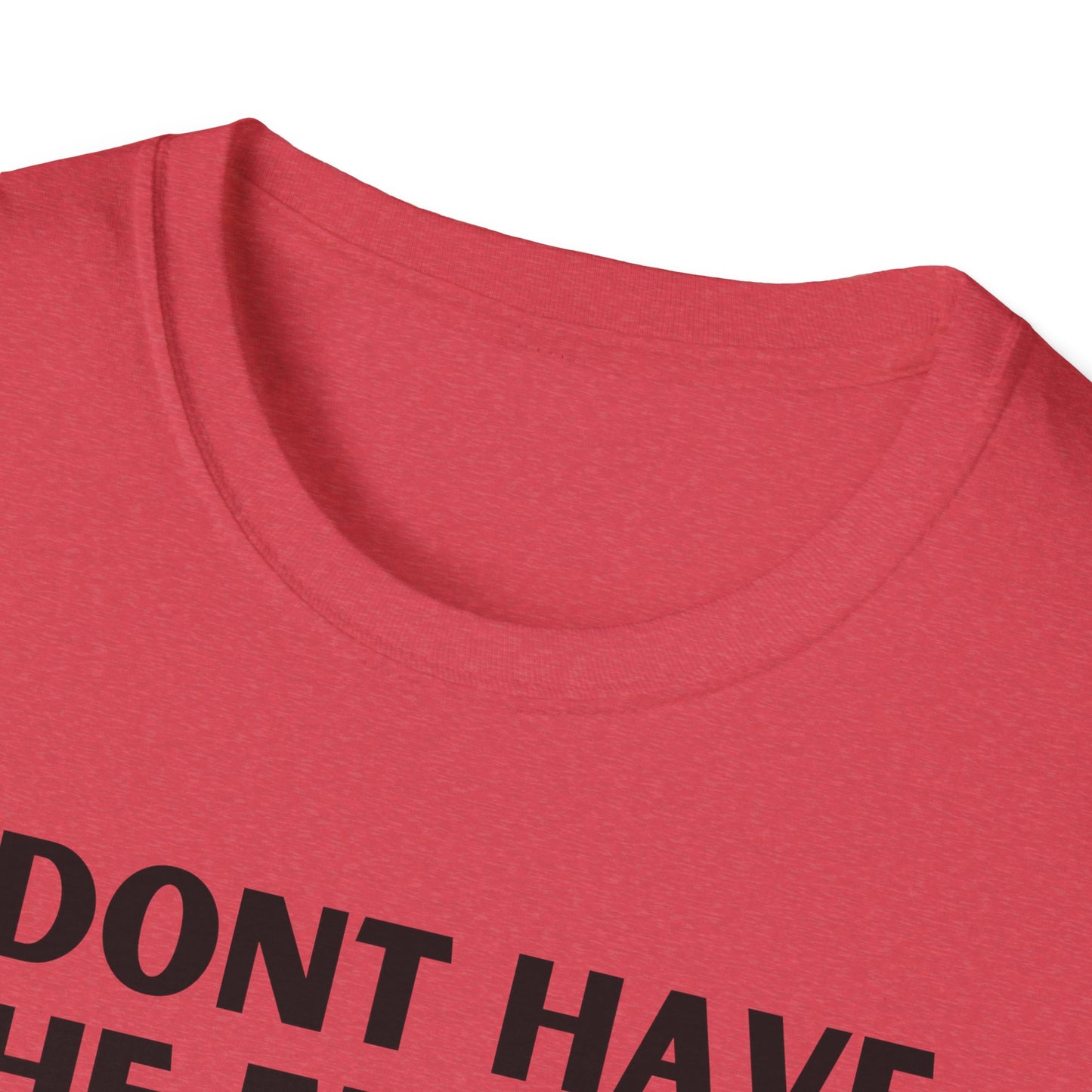 Unisex T-Shirt - I Dont Have the Energy to Deal with People Today