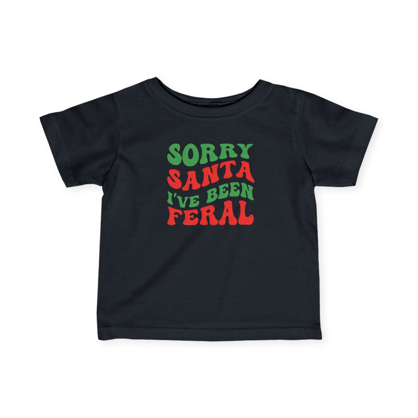 Sorry Santa I've been Feral Infant Fine Jersey Tee