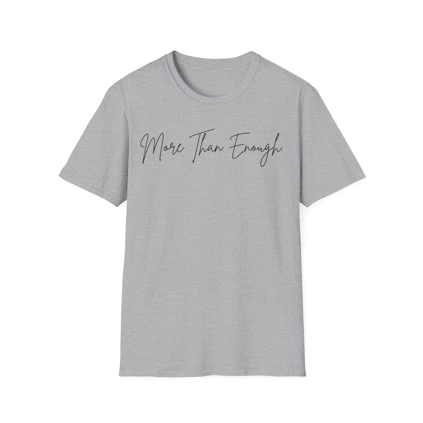 unisex more than enough Unisex Softstyle T-Shirt