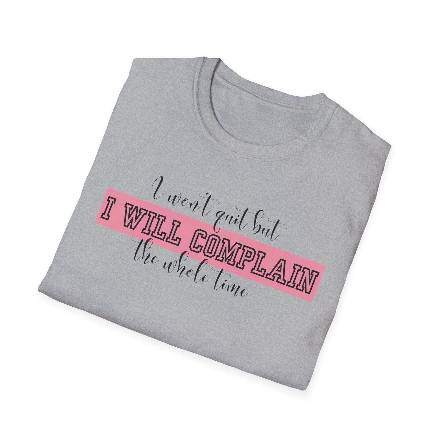 Funny Gym Unisex T-Shirt - I Won't Quit But I Will Complain
