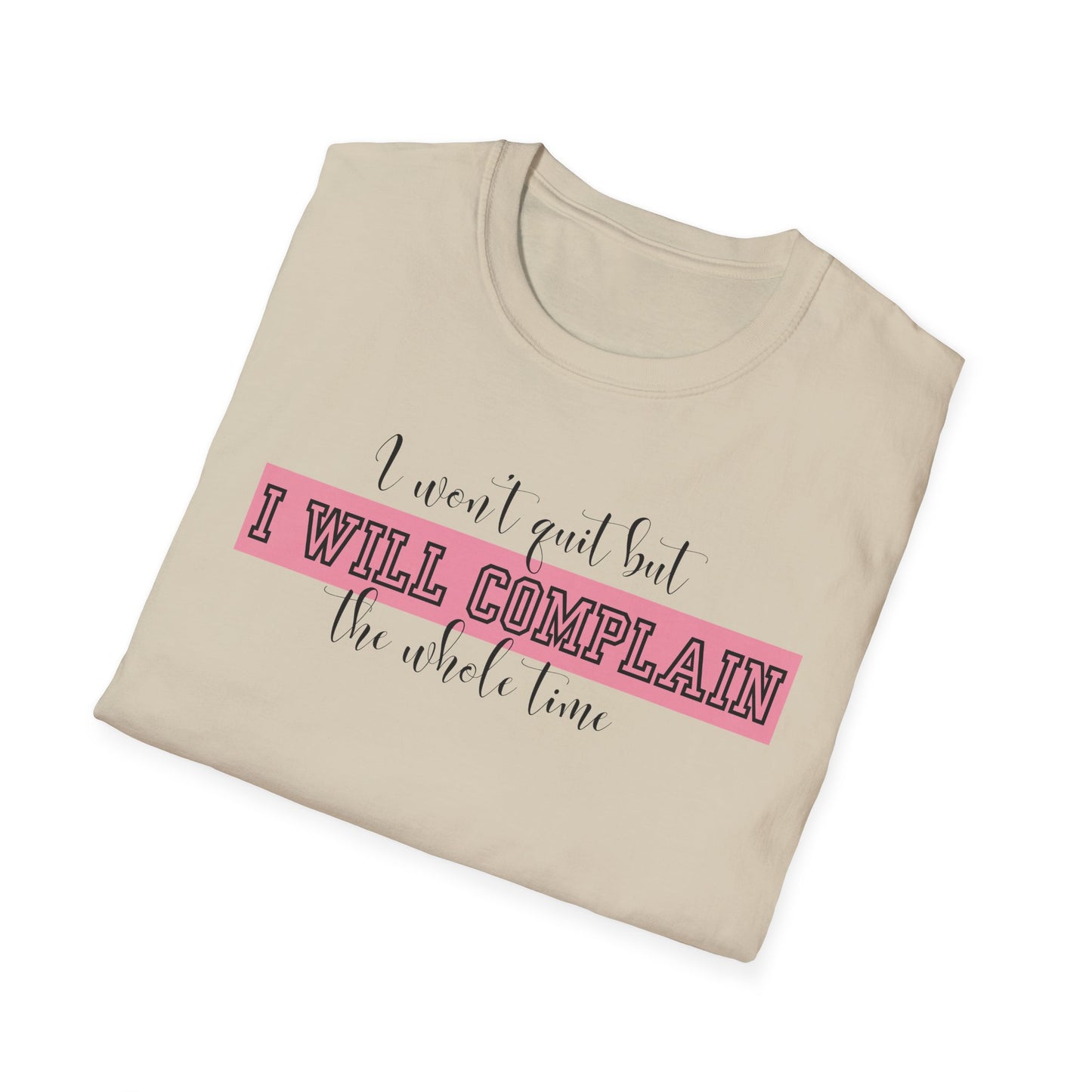 Funny Gym Unisex T-Shirt - I Won't Quit But I Will Complain