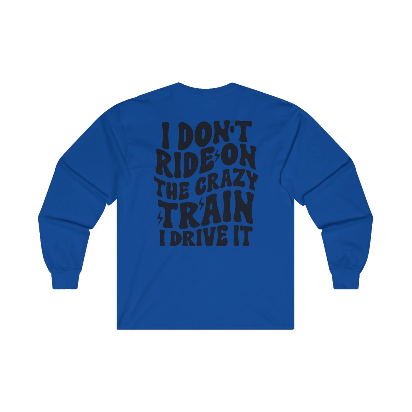 Funny Long Sleeve Tee for Women - 'I Don't Ride the Crazy Train, I Drive It'