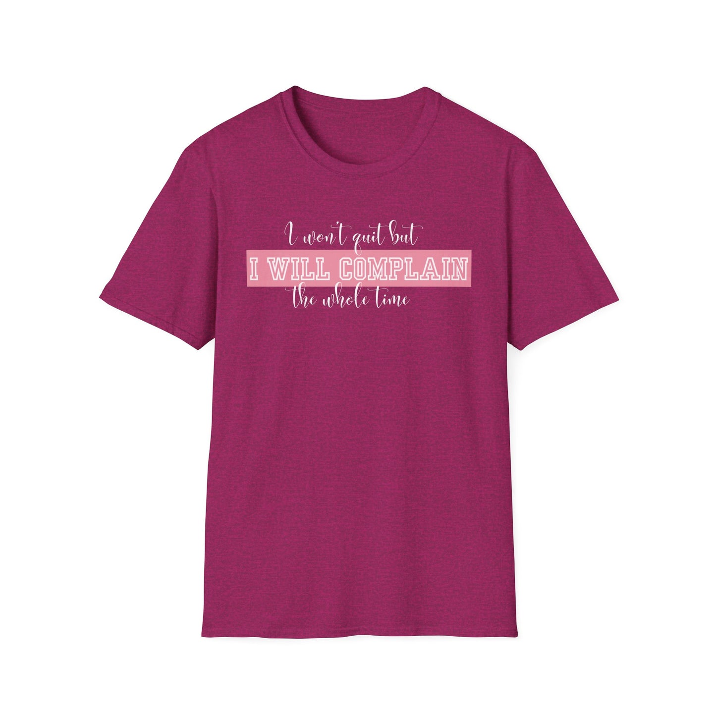 Funny Gym Unisex T-Shirt - I Won't Quit But I Will Complain