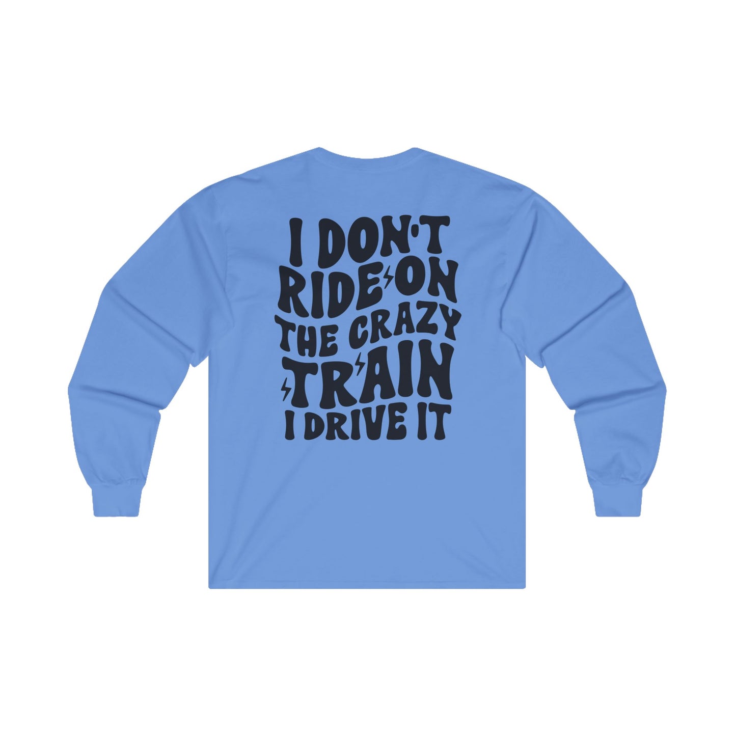 Funny Long Sleeve Tee for Women - 'I Don't Ride the Crazy Train, I Drive It'
