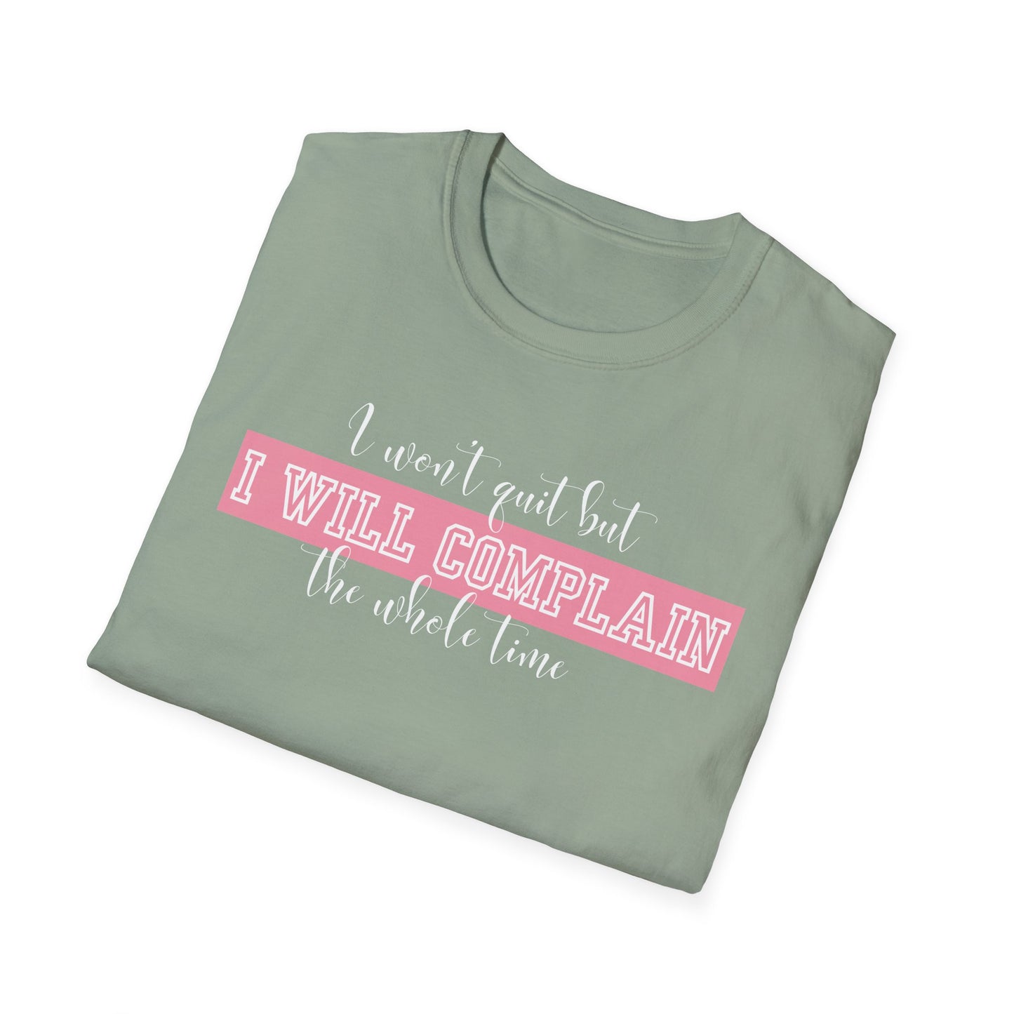 Funny Gym Unisex T-Shirt - I Won't Quit But I Will Complain