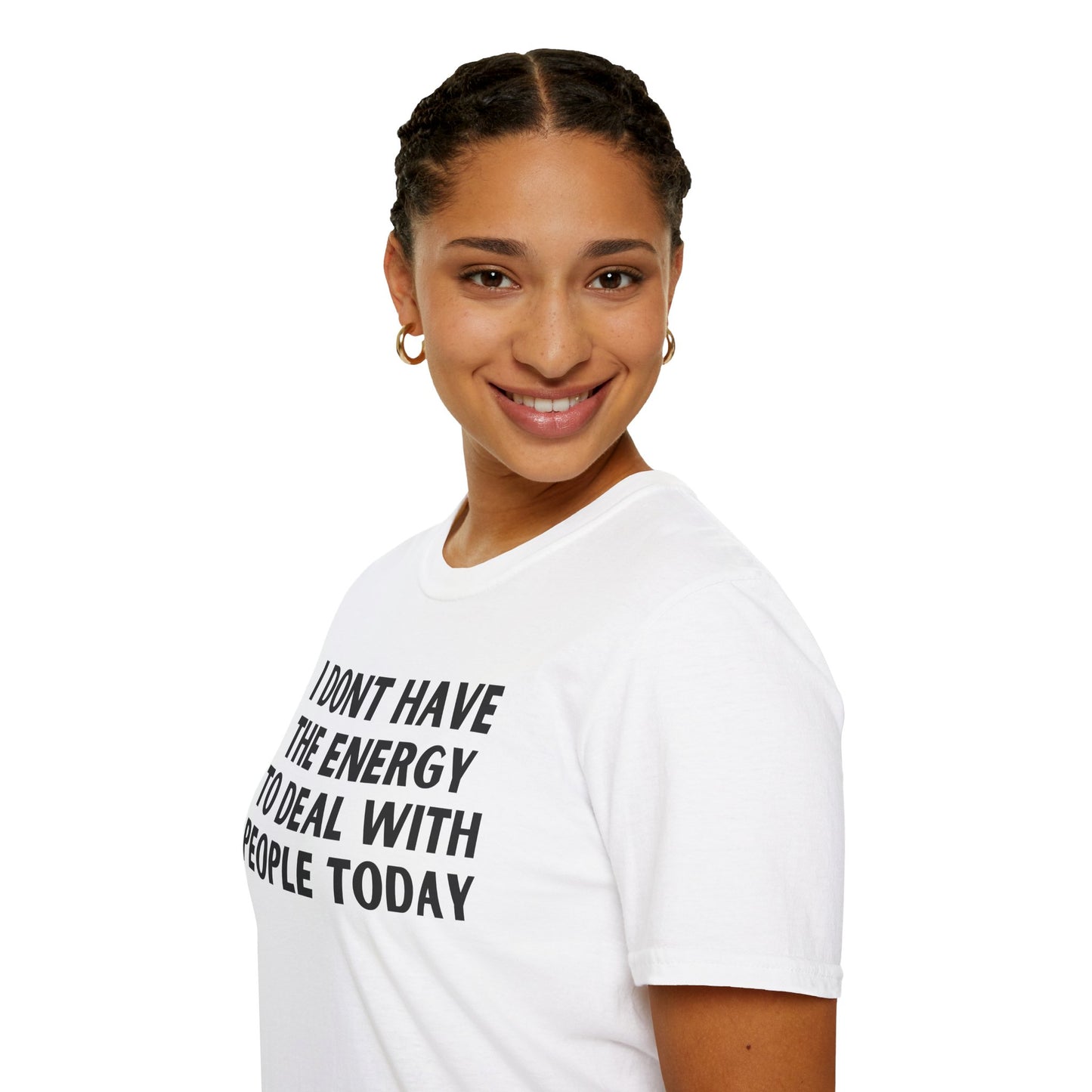 Unisex T-Shirt - I Dont Have the Energy to Deal with People Today