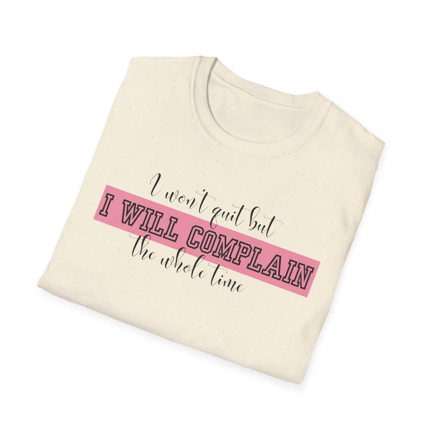 Funny Gym Unisex T-Shirt - I Won't Quit But I Will Complain
