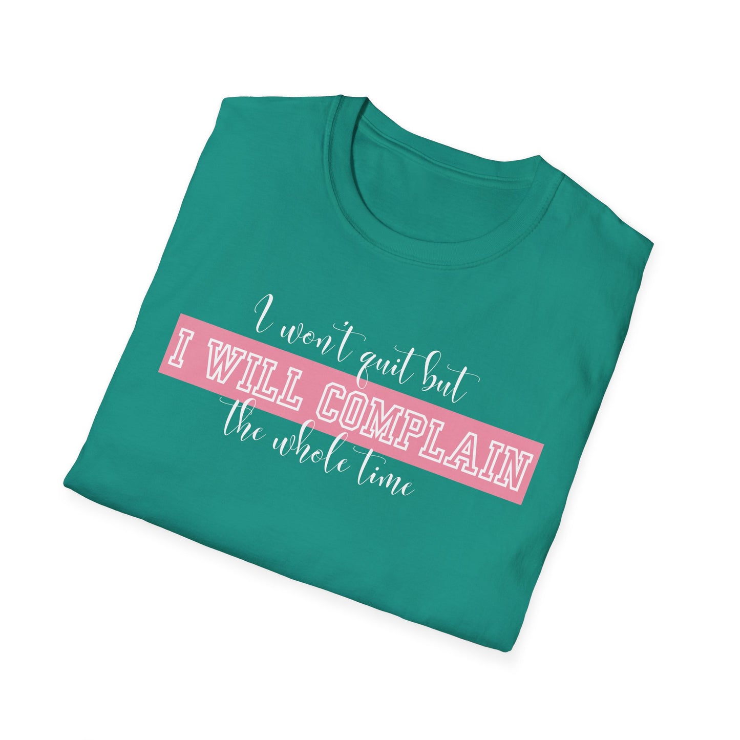 Funny Gym Unisex T-Shirt - I Won't Quit But I Will Complain