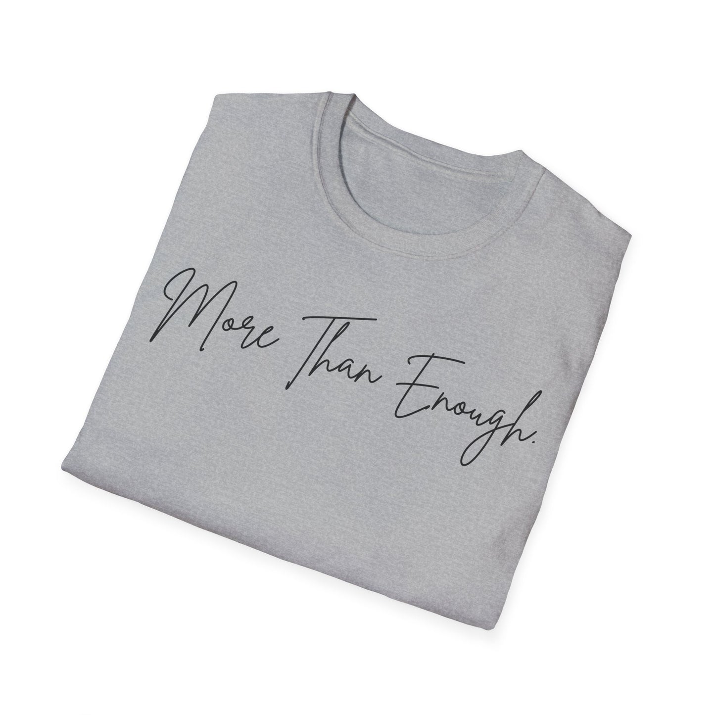 unisex more than enough Unisex Softstyle T-Shirt