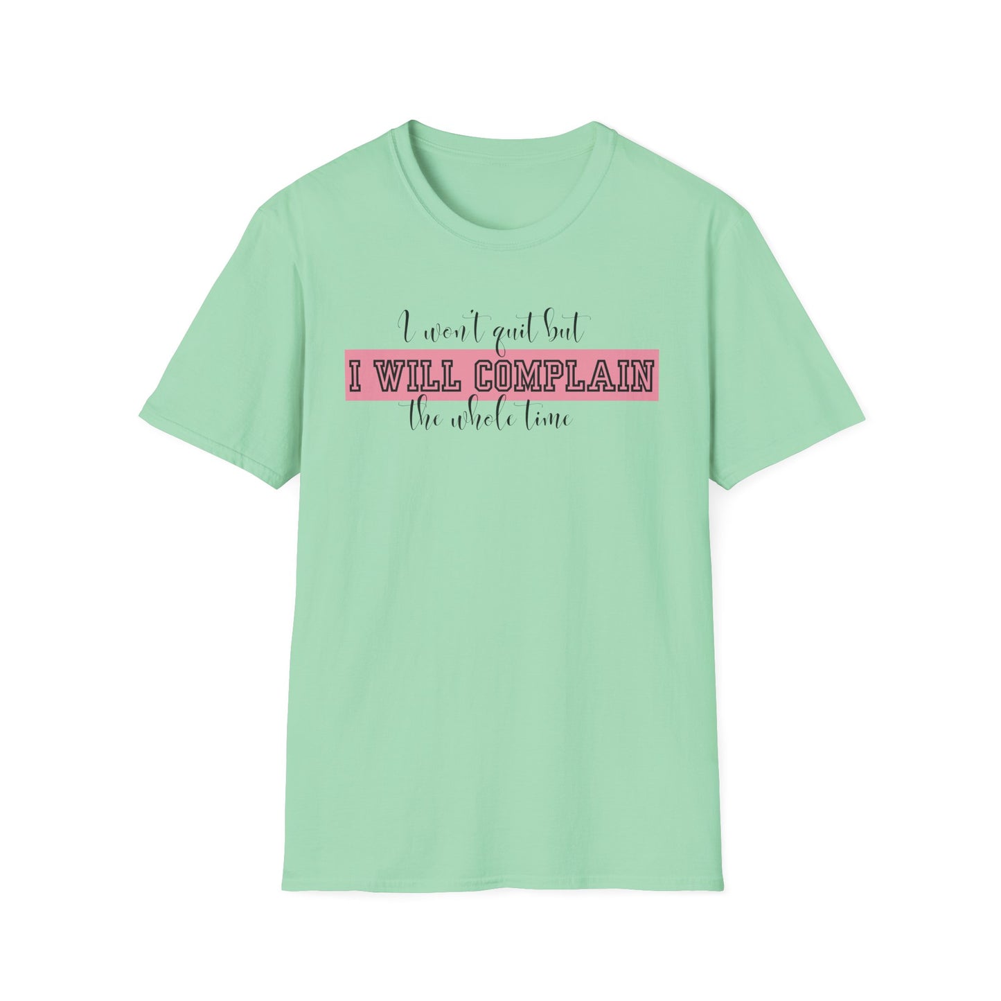 Funny Gym Unisex T-Shirt - I Won't Quit But I Will Complain