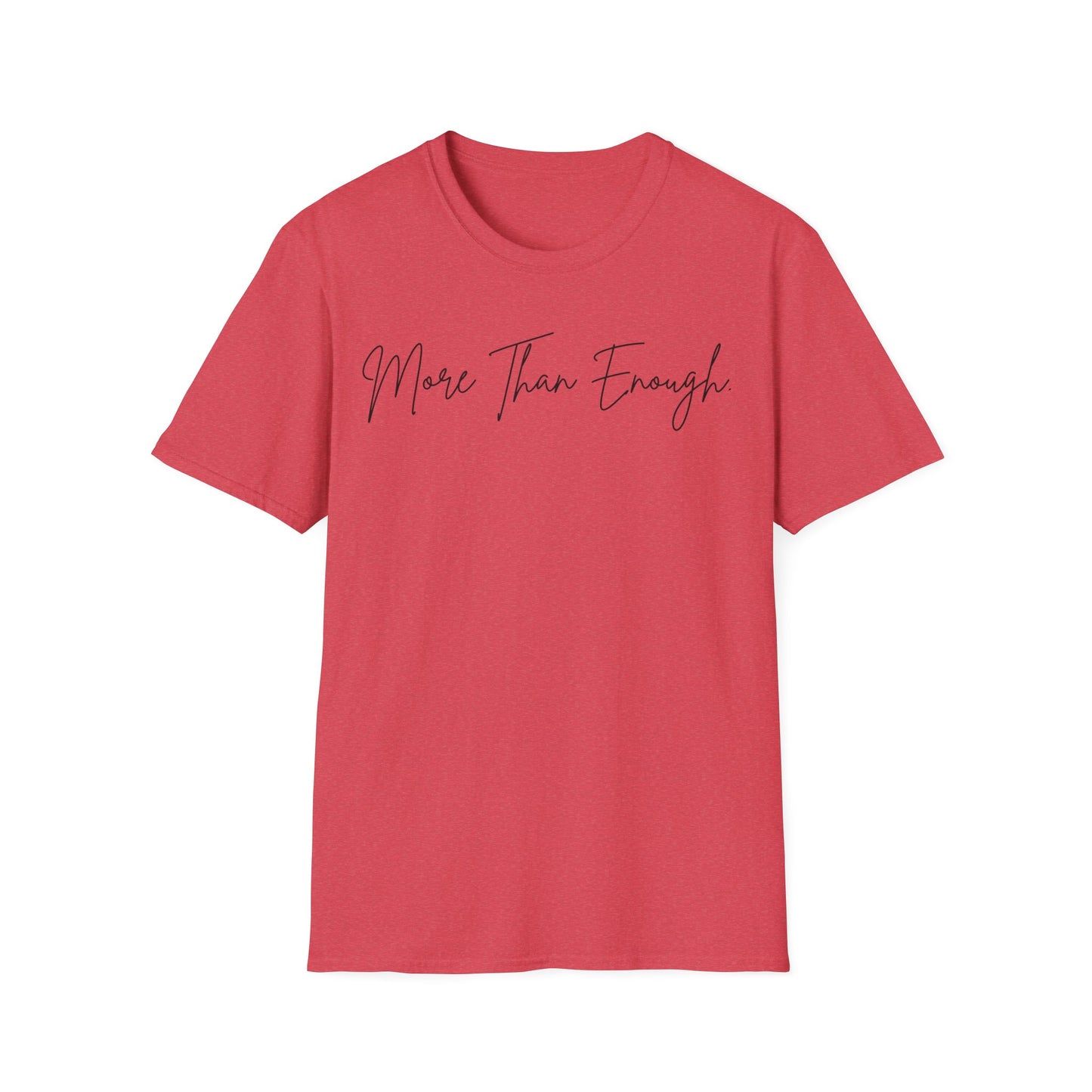 unisex more than enough Unisex Softstyle T-Shirt