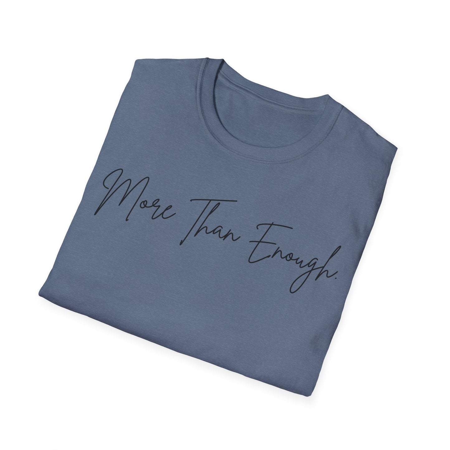 unisex more than enough Unisex Softstyle T-Shirt