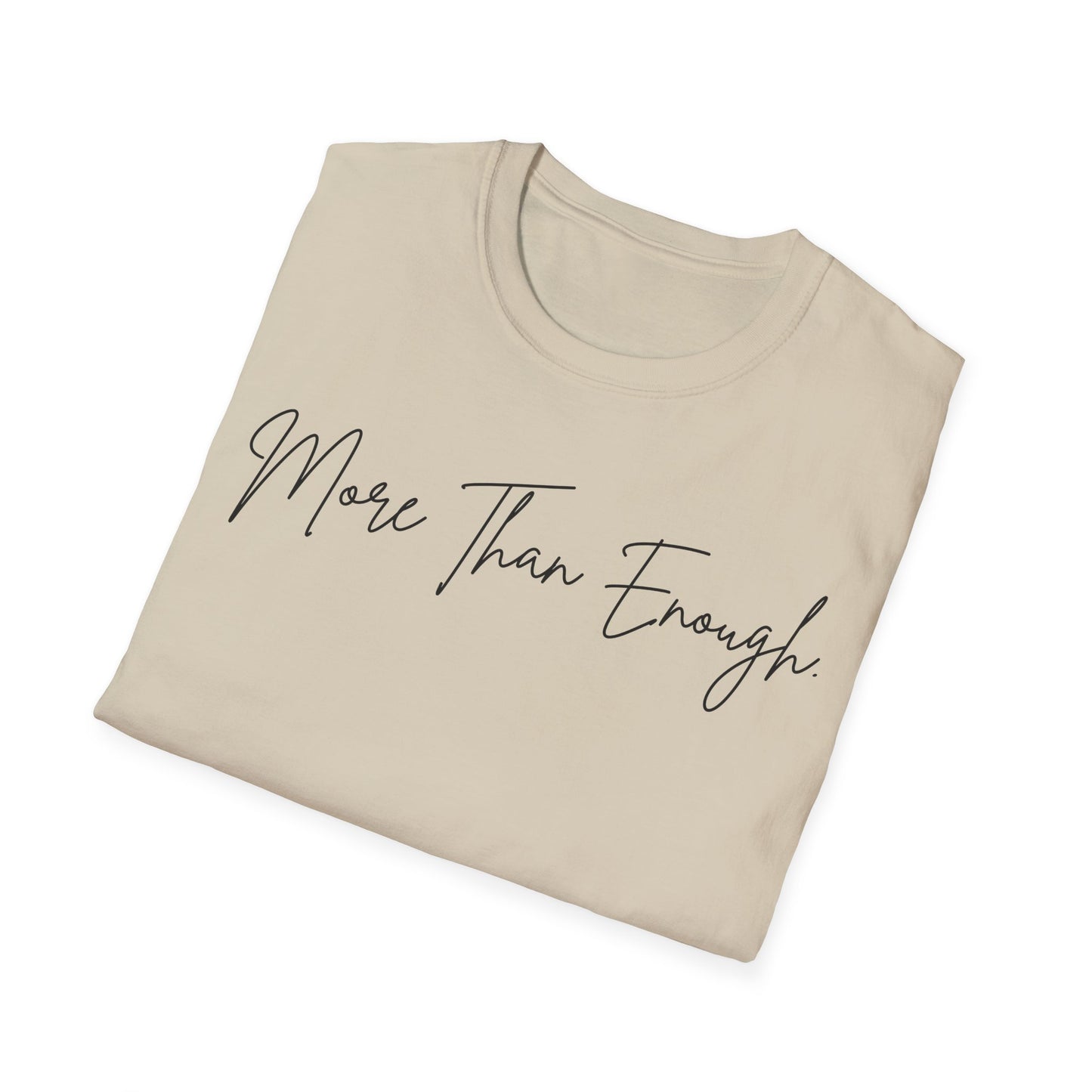 unisex more than enough Unisex Softstyle T-Shirt