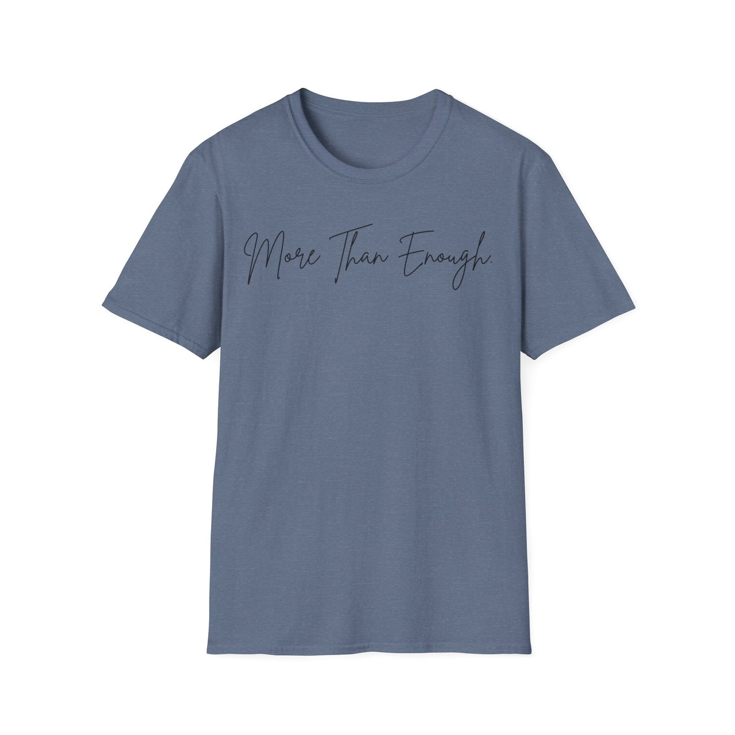 unisex more than enough Unisex Softstyle T-Shirt