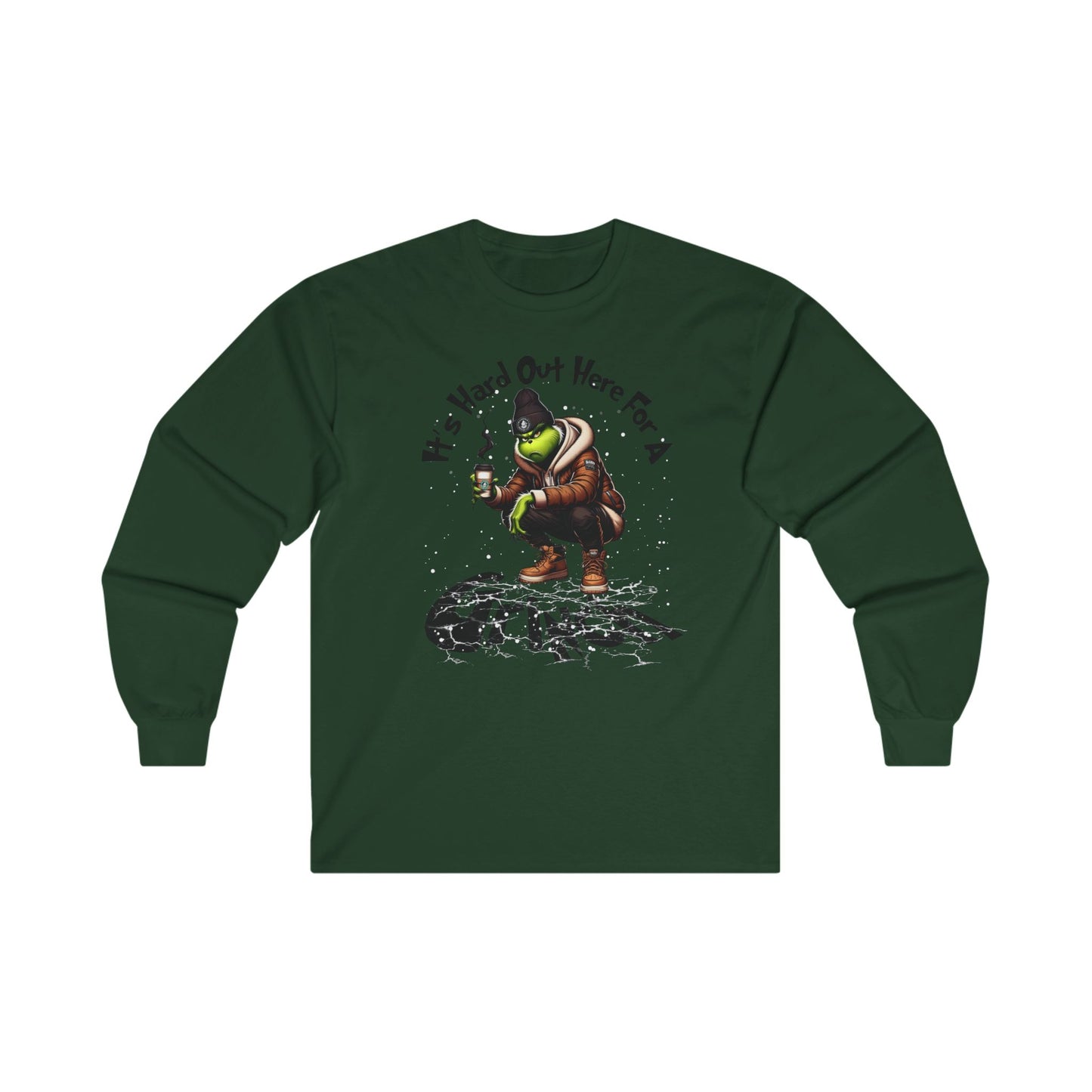 It's hard out here for a Grinch Christmas Long Sleeve Tee