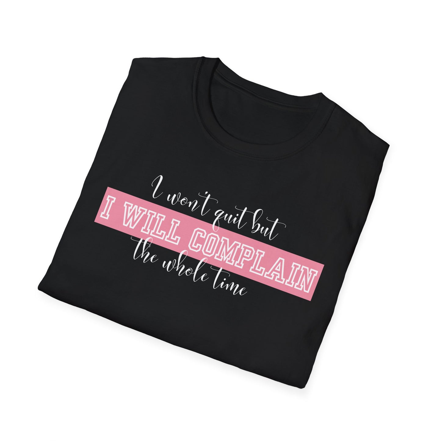 Funny Gym Unisex T-Shirt - I Won't Quit But I Will Complain