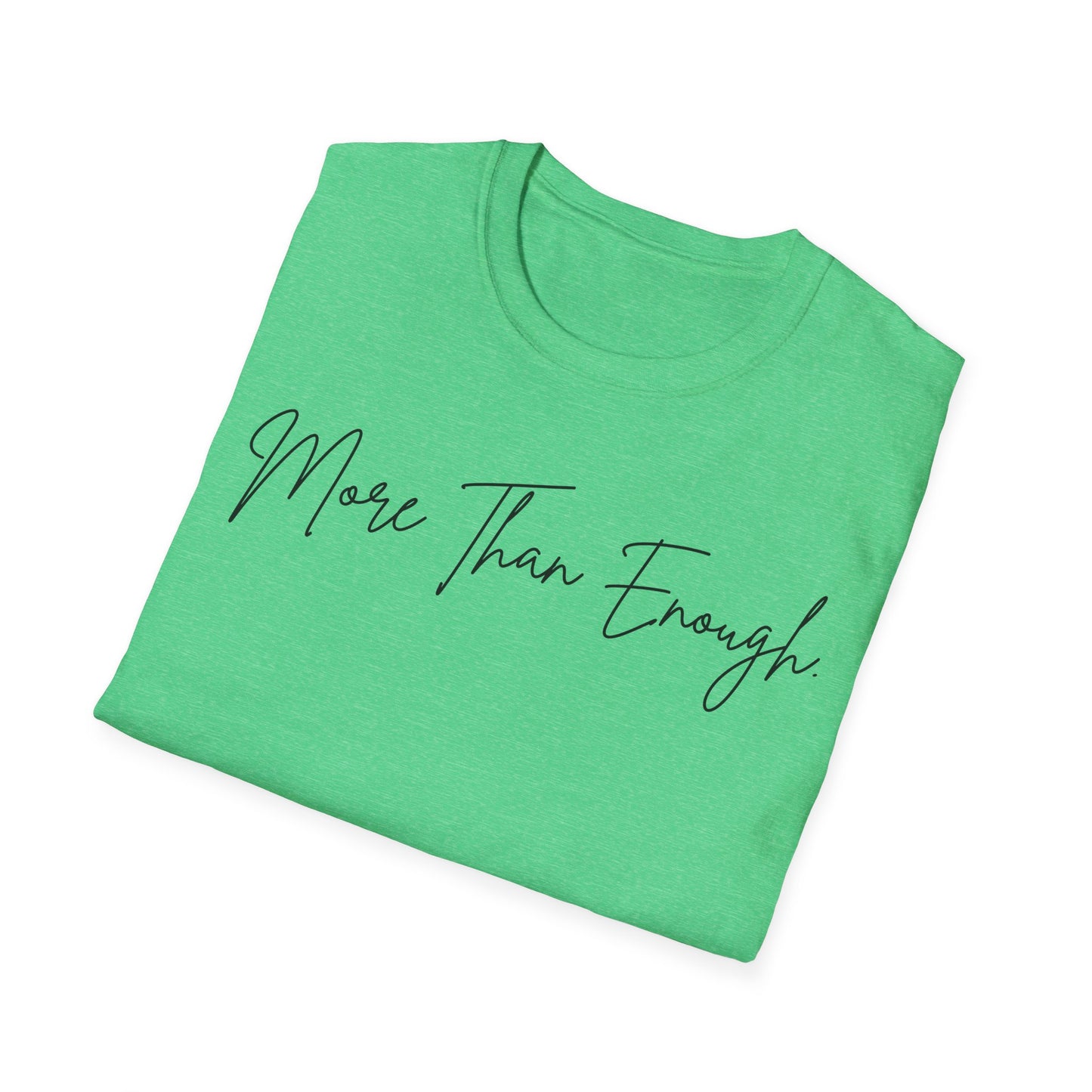 unisex more than enough Unisex Softstyle T-Shirt