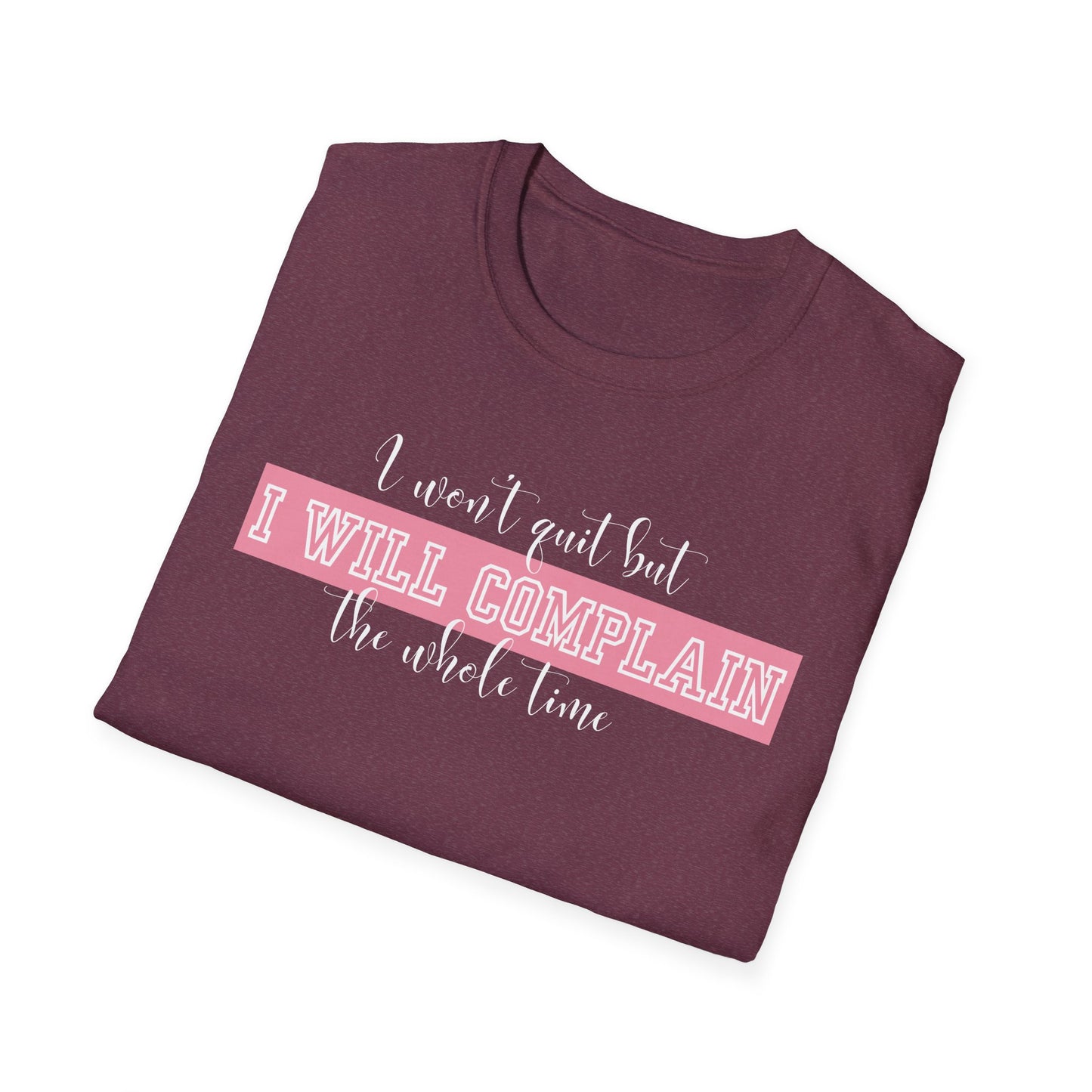 Funny Gym Unisex T-Shirt - I Won't Quit But I Will Complain