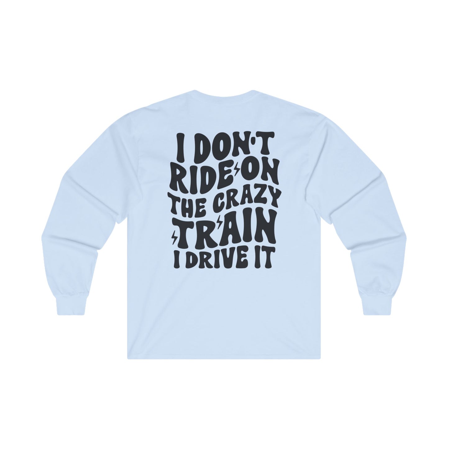 Funny Long Sleeve Tee for Women - 'I Don't Ride the Crazy Train, I Drive It'