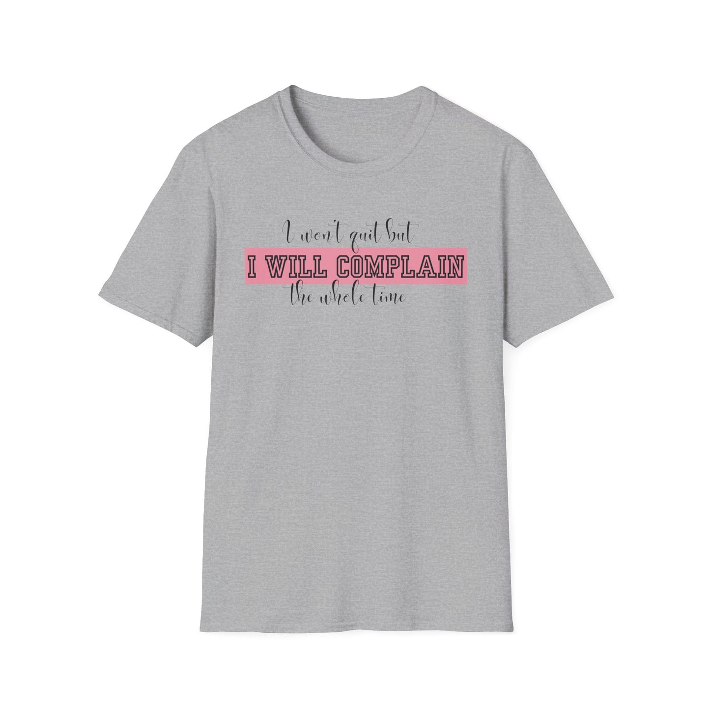 Funny Gym Unisex T-Shirt - I Won't Quit But I Will Complain