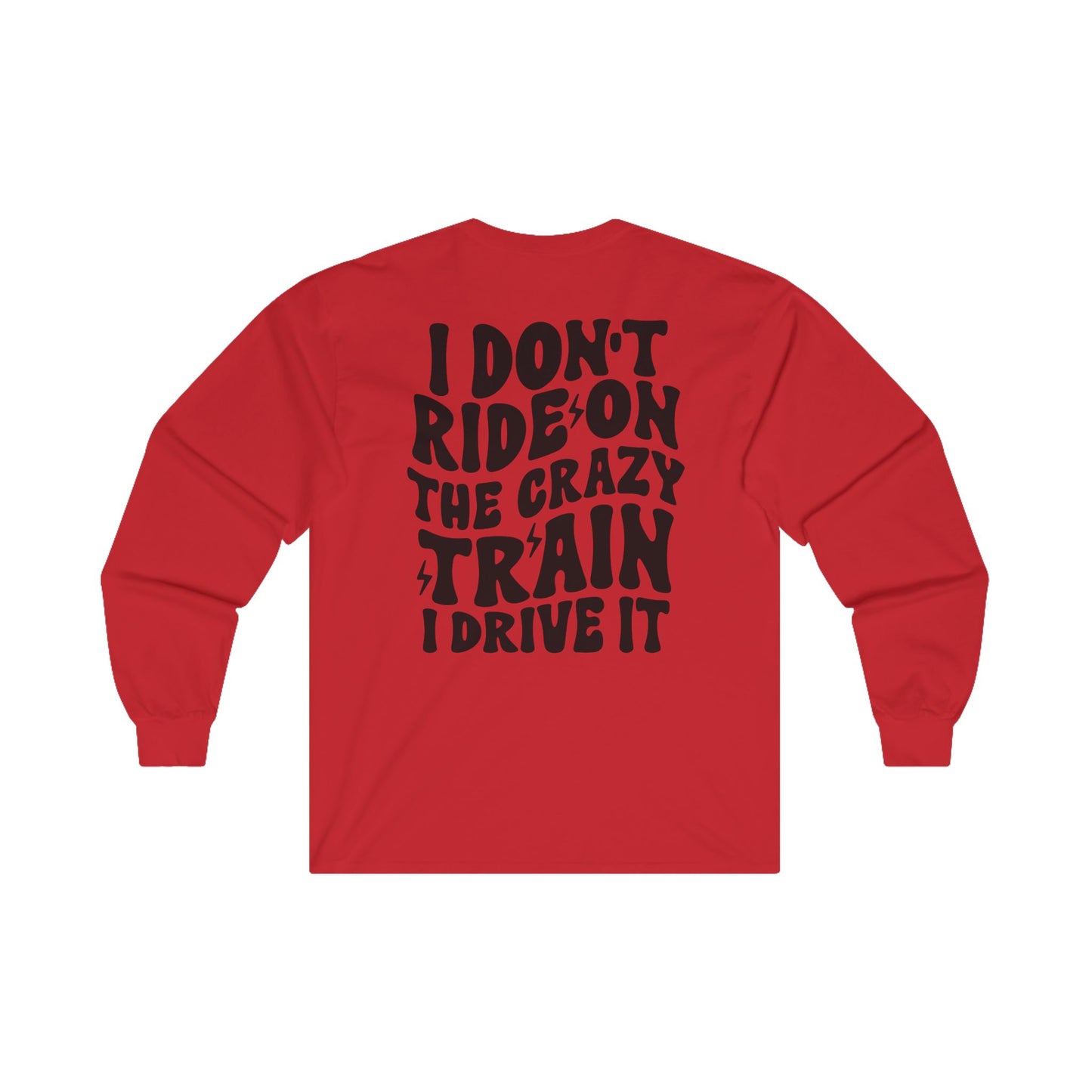 Funny Long Sleeve Tee for Women - 'I Don't Ride the Crazy Train, I Drive It'