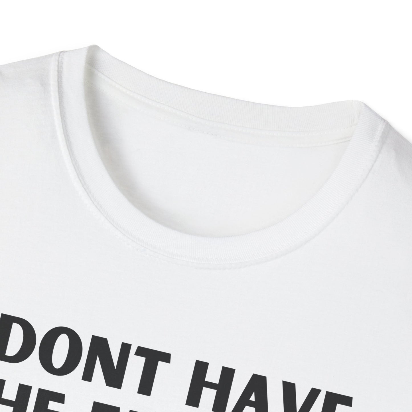 Unisex T-Shirt - I Dont Have the Energy to Deal with People Today