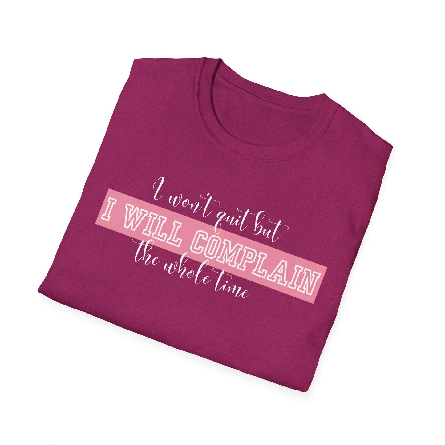 Funny Gym Unisex T-Shirt - I Won't Quit But I Will Complain